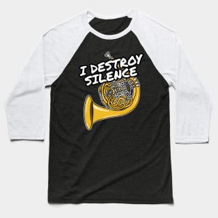 I Destroy Silence French Horn Player Brass Musician Baseball T-Shirt